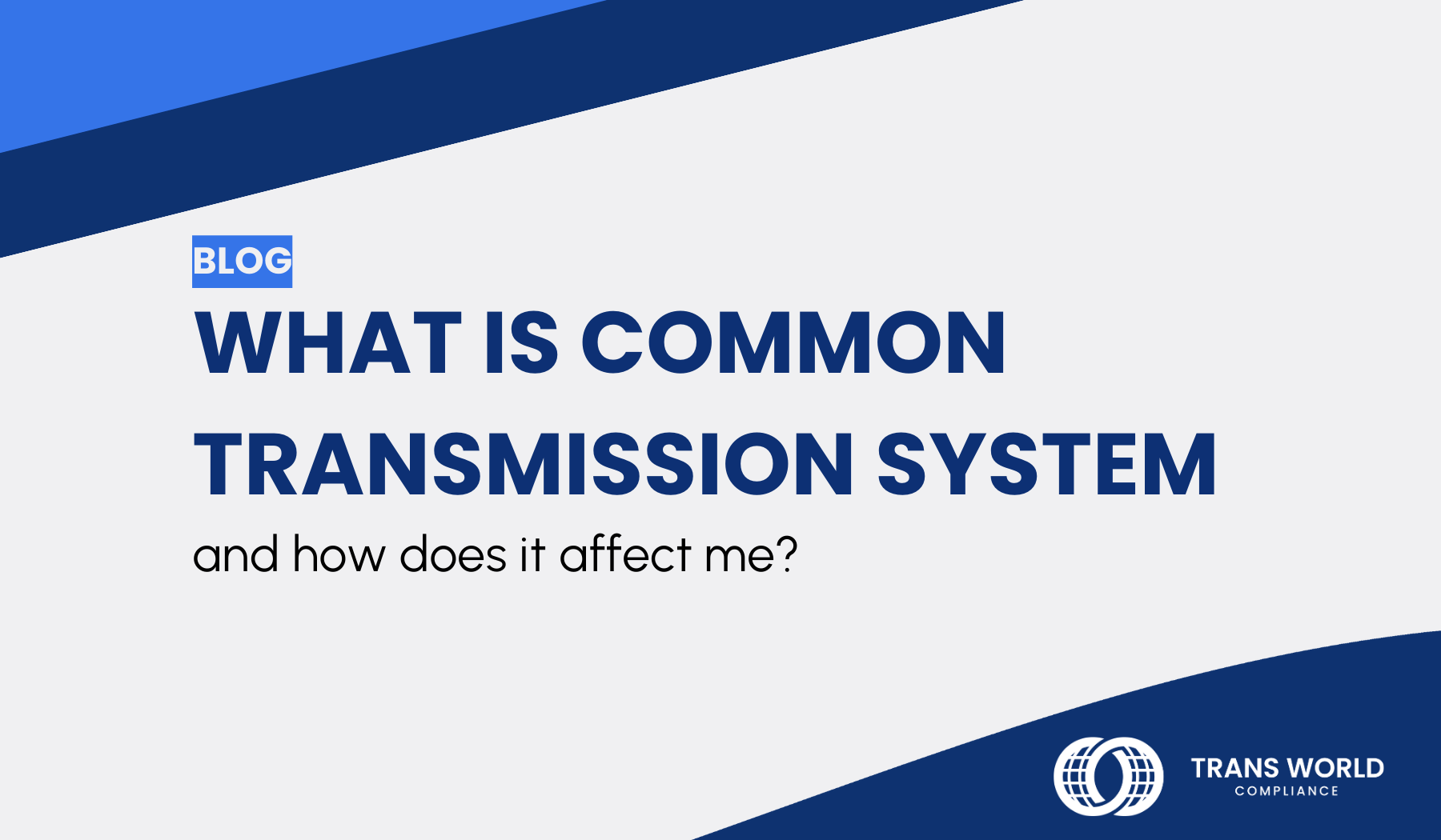 What is Common Transmission System (CTS) and how does it affect me?